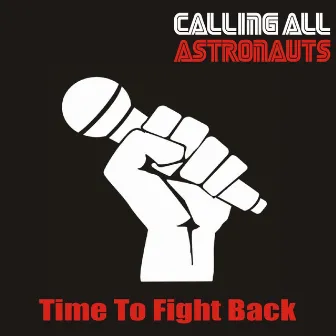 Time To Fight Back by Calling All Astronauts