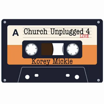 Church Unplugged, Vol. 4 (Live) by Korey Mickie