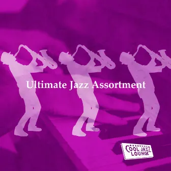 Ultimate Jazz Assortment by Cool Jazz Lounge