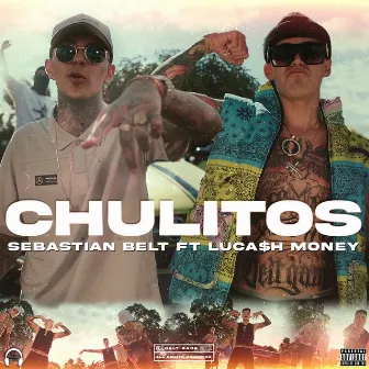 Chulitos by luca$h