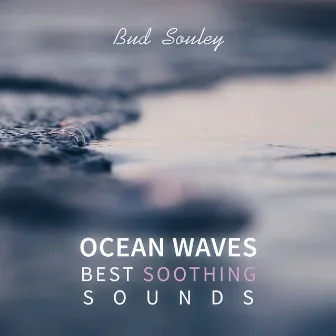 Ocean Waves (Best Soothing Sounds) by Bud Souley