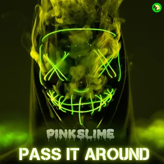 Pass It Around by Pink Slime