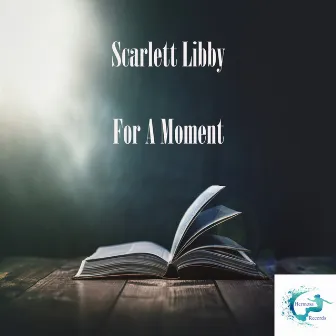 For A Moment by Scarlett Libby