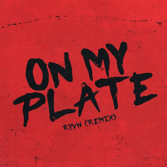 ON MY PLATE - Remix