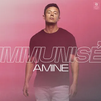 Immunisé by Amine