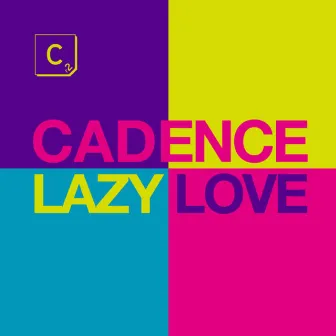 Lazy Love by Cadence