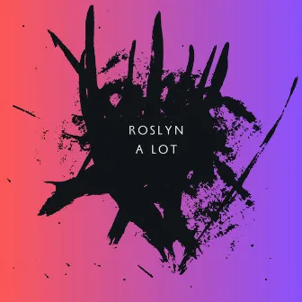 A Lot by Roslyn