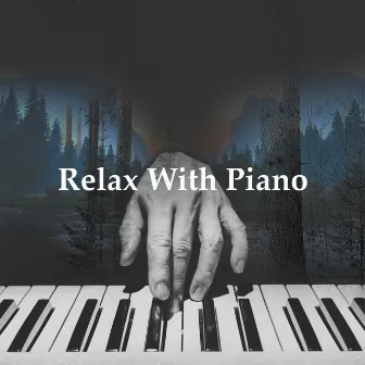 Relax With Piano by Piano musique académie pour bébé