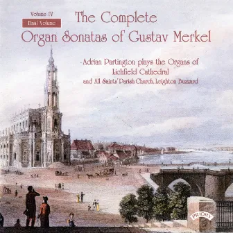 The Complete Organ Sonatas of Gustav Merkel, Vol. 4 by Adrian Partington