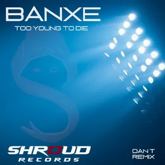 Too Young To Die by Banxe