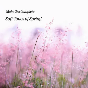 Soft Tones of Spring by Make Me Complete