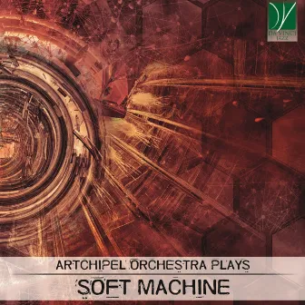 Artchipel Orchestra Plays Soft Machine by Artchipel Orchestra