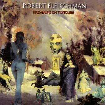 Dreaming In Tongues by Robert Fleischman