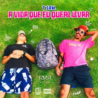 A Vida Que Eu Quero Levar by T-SAW