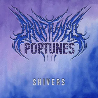 Shivers by Droptuned Poptunes