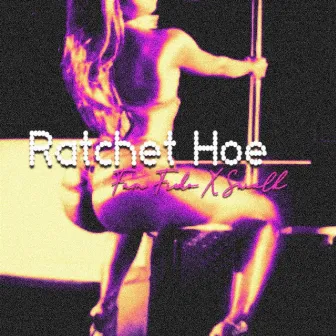 RATCHET HOE by Fam Fredo