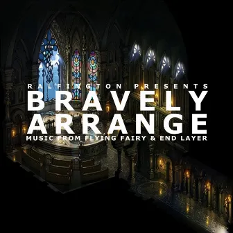 Bravely Arrange by Ralfington