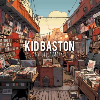 at the flea market by Kid Baston