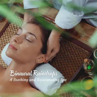 Binaural Raindrops: A Soothing and Rejuvenating Spa by Danny Rainsounds