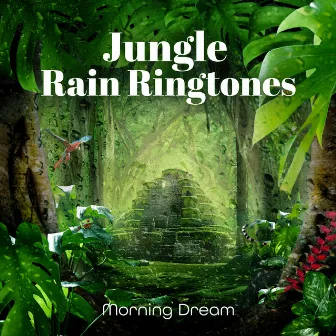 Jungle Rain Ringtones: Morning Dream by Nature Zone