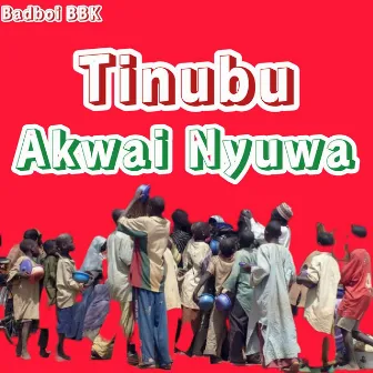 Tinubu (Akwai Nyuwa) by Badboi BBK