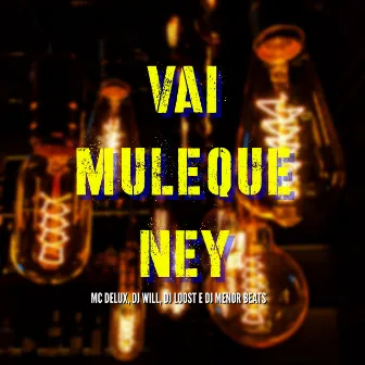 Vai Muleque Ney by WIILL DJ