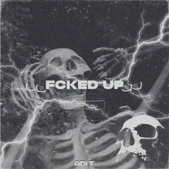 FCKED UP by Adi T