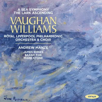 Vaughan Williams: Lark Ascending, A Sea Symphony (Symphony No1) by Walt Whitman