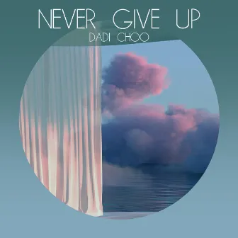 Never give up by Dadi Choo