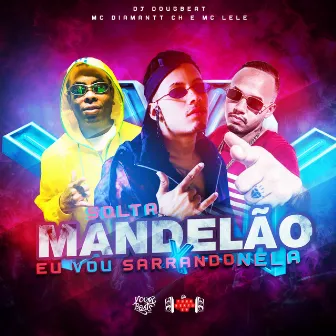 Solta Mandelão X Eu Vou Sarrando Nela by DJ DougBeat