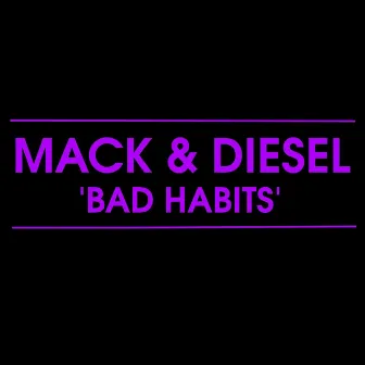 Bad Habits by Mack & Diesel