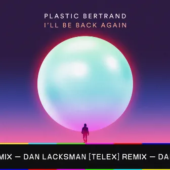 I'll Be back Again (Dan Lacksman Telex Remix) by Dan Lacksman (Telex)