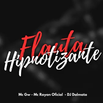 Flauta Hipnotizante by Mc Rayan Oficial