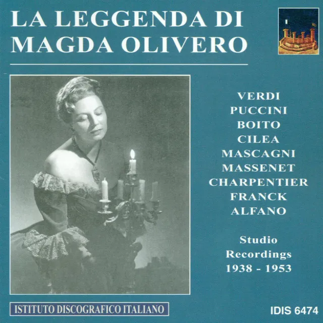 Vocal Recital: Magda Olivero - Puccini, G. / Cilea, F. / Boito, A. / Verdi, G. / Puccini, G. / Charpentier, G. / Massenet, J. / Franck, C. (1938-1953)