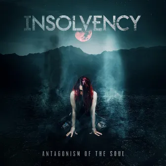 Antagonism Of The Soul by Insolvency