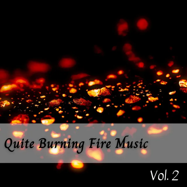 Quite Burning Fire Music Vol. 2