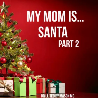 My Mom Is Santa, Pt. 2 by Quandale Dingle