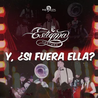 Y, ¿Si Fuera Ella? by Estigma Norteño