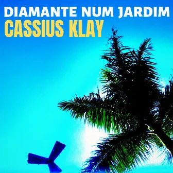 Diamante Num Jardim by Cassius Klay