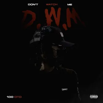 D.W.M by 100 OTD