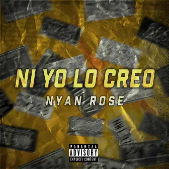 Ni Yo Lo Creo by Nyan Rose