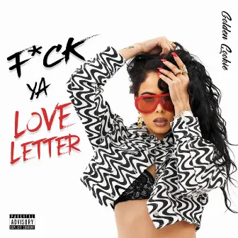 Fuck Ya Love Letter by Golden Cookie