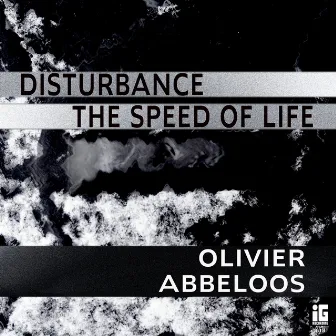 Disturbance / The Speed of Life by Olivier Abbeloos