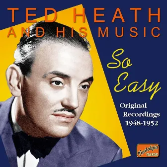 So Easy: Ted Heath & His Music by The Ted Heath Orchestra