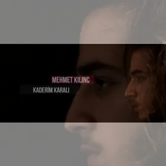 Kaderim Karalı by Mehmet Kılınç