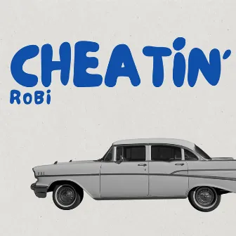 Cheatin' (Prod. by River) by Robi