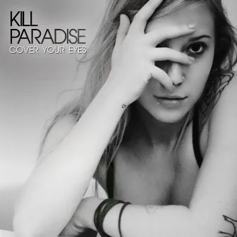 Cover Your Eyes by Kill Paradise