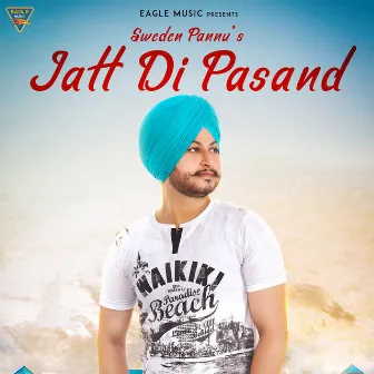 Jatt Di Pasand - Single by Sweden Pannu