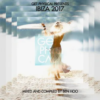 Get Physical Presents: Ibiza 2017 - Compiled & Mixed by Ben Hoo by Ben Hoo