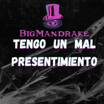 Tengo un Mal Presentimiento by BigMandrake